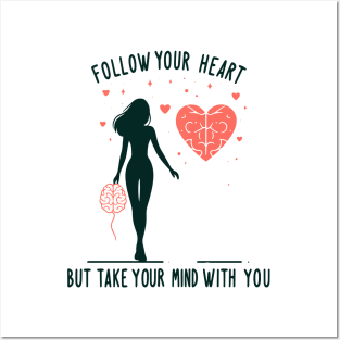 Follow Your Heart But Take Your Mind With You Posters and Art